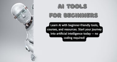 AI TOOLS FOR BEGINNERS